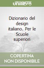 Dizionario del design italiano. Per le Scuole superiori libro