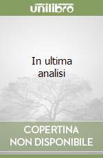 In ultima analisi libro