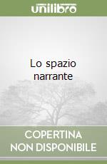 Lo spazio narrante libro