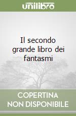 Il secondo grande libro dei fantasmi libro