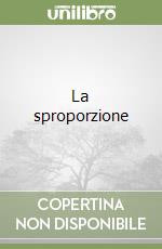 La sproporzione libro