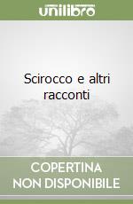 Scirocco e altri racconti libro