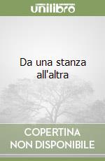 Da una stanza all'altra libro