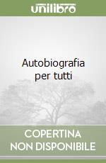 Autobiografia per tutti libro