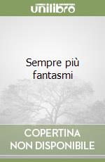 Sempre più fantasmi libro