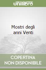 Mostri degli anni Venti