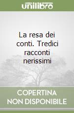 La resa dei conti. Tredici racconti nerissimi libro