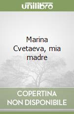 Marina Cvetaeva, mia madre libro