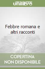 Febbre romana e altri racconti