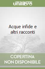 Acque infide e altri racconti libro