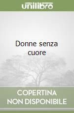 Donne senza cuore libro