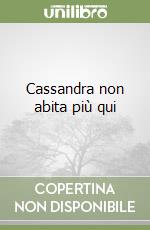 Cassandra non abita più qui libro