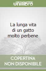 La lunga vita di un gatto molto perbene libro