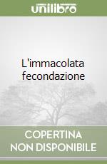 L'immacolata fecondazione libro