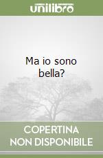 Ma io sono bella? libro