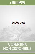 Tarda età libro