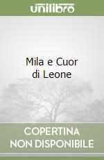 Mila e Cuor di Leone libro