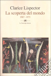 La scoperta del mondo. 1967-1973 libro