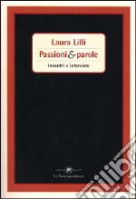 Passioni & parole. Incontri e interviste libro