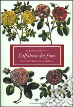 L'alfabeto dei fiori. Una scrittrice in giardino libro