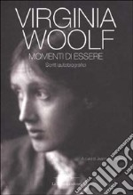 Momenti di essere. Scritti autobiografici libro