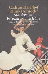 Ma dove vai bellezza in bicicletta? Come le donne, temerarie e intrepide, conquistarono la bicicletta libro