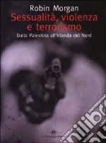 Sessualità, violenza e terrorismo. Dalla Palestina all'Irlanda del Nord libro