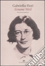 Simone Weil. Una donna assoluta