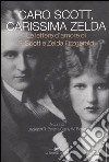 Caro Scott, carissima Zelda. Le lettere d'amore di F. Scott e Zelda Fitzgerald libro