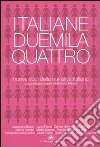 Italiane Duemilaquattro. Nuove voci della narrativa italiana libro