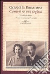 Come il re e la regina. Di padre in figlio un lungo racconto sul Novecento libro