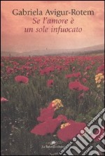 Se l'amore è un sole infuocato libro