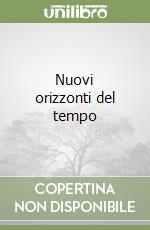 Nuovi orizzonti del tempo libro