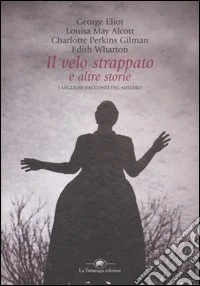 Il velo strappato e altre storie. I migliori racconti del mistero libro