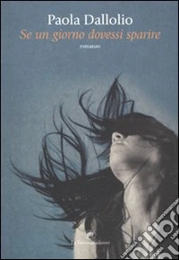 Se un giorno dovessi sparire libro