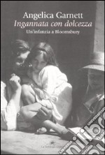 Ingannata con dolcezza. Un'infanzia a Bloomsbury libro