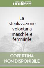 La sterilizzazione volontaria maschile e femminile