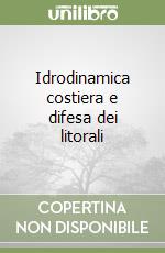 Idrodinamica costiera e difesa dei litorali libro