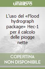 L'uso del «Flood hydrograph package» Hec-1 per il calcolo delle piogge nette libro