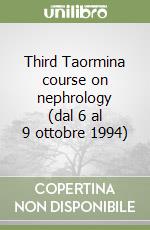 Third Taormina course on nephrology (dal 6 al 9 ottobre 1994)