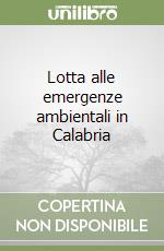 Lotta alle emergenze ambientali in Calabria libro