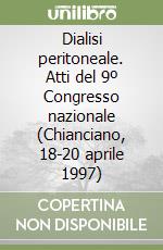 Dialisi peritoneale. Atti del 9º Congresso nazionale (Chianciano, 18-20 aprile 1997)