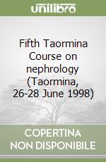 Fifth Taormina Course on nephrology (Taormina, 26-28 June 1998)