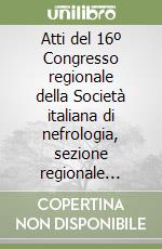 Atti del 16º Congresso regionale della Società italiana di nefrologia, sezione regionale siciliana