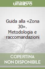 Guida alla «Zona 30». Metodologia e raccomandazioni