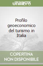 Profilo geoeconomico del turismo in Italia libro