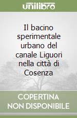 Il bacino sperimentale urbano del canale Liguori nella città di Cosenza