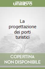 La progettazione dei porti turistici libro