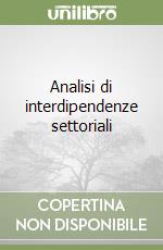 Analisi di interdipendenze settoriali libro