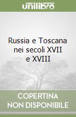 Russia e Toscana nei secoli XVII e XVIII